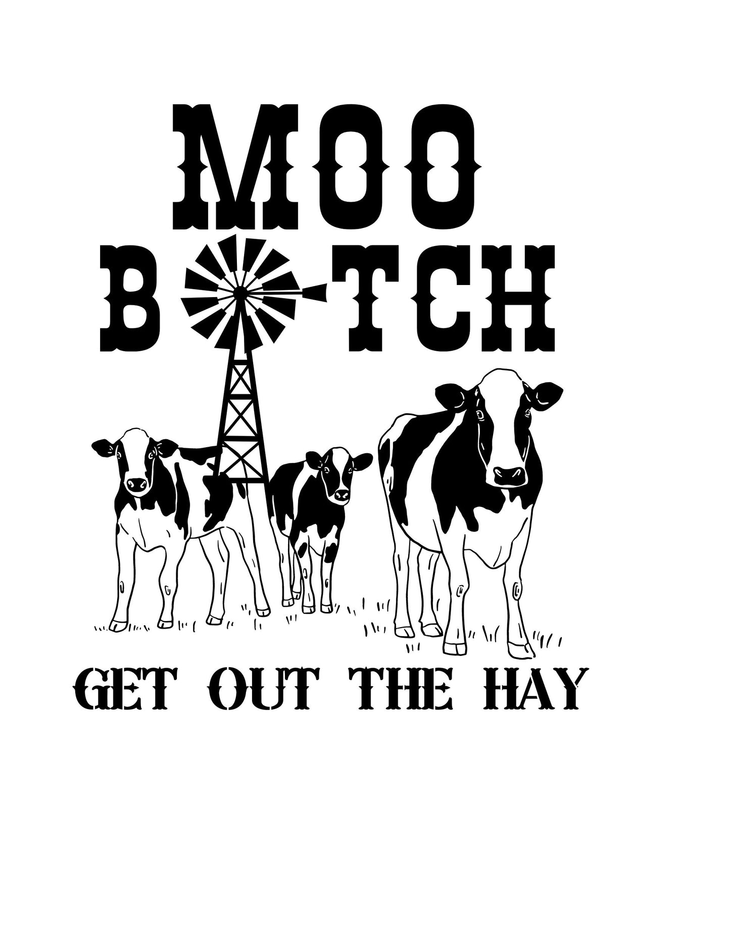 Moo B*tch! Get Out The Hay!