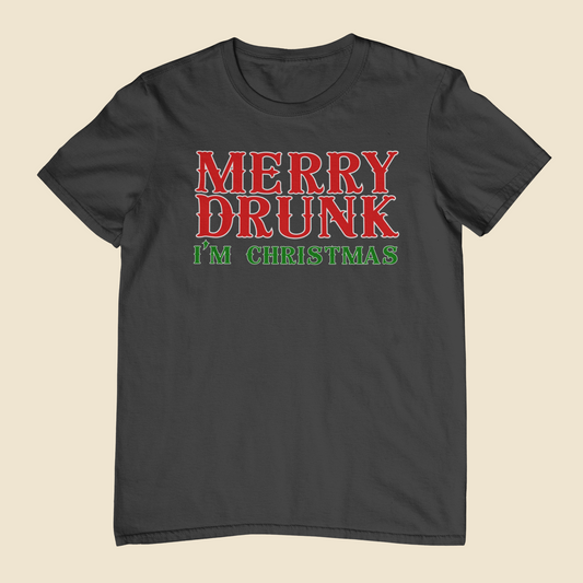 Merry Drunk I'm Christmas!